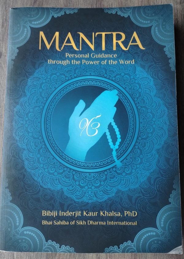 Mantra, Personal Guidance Through The Power Of The Word by Bibi Inderjit Kaur 